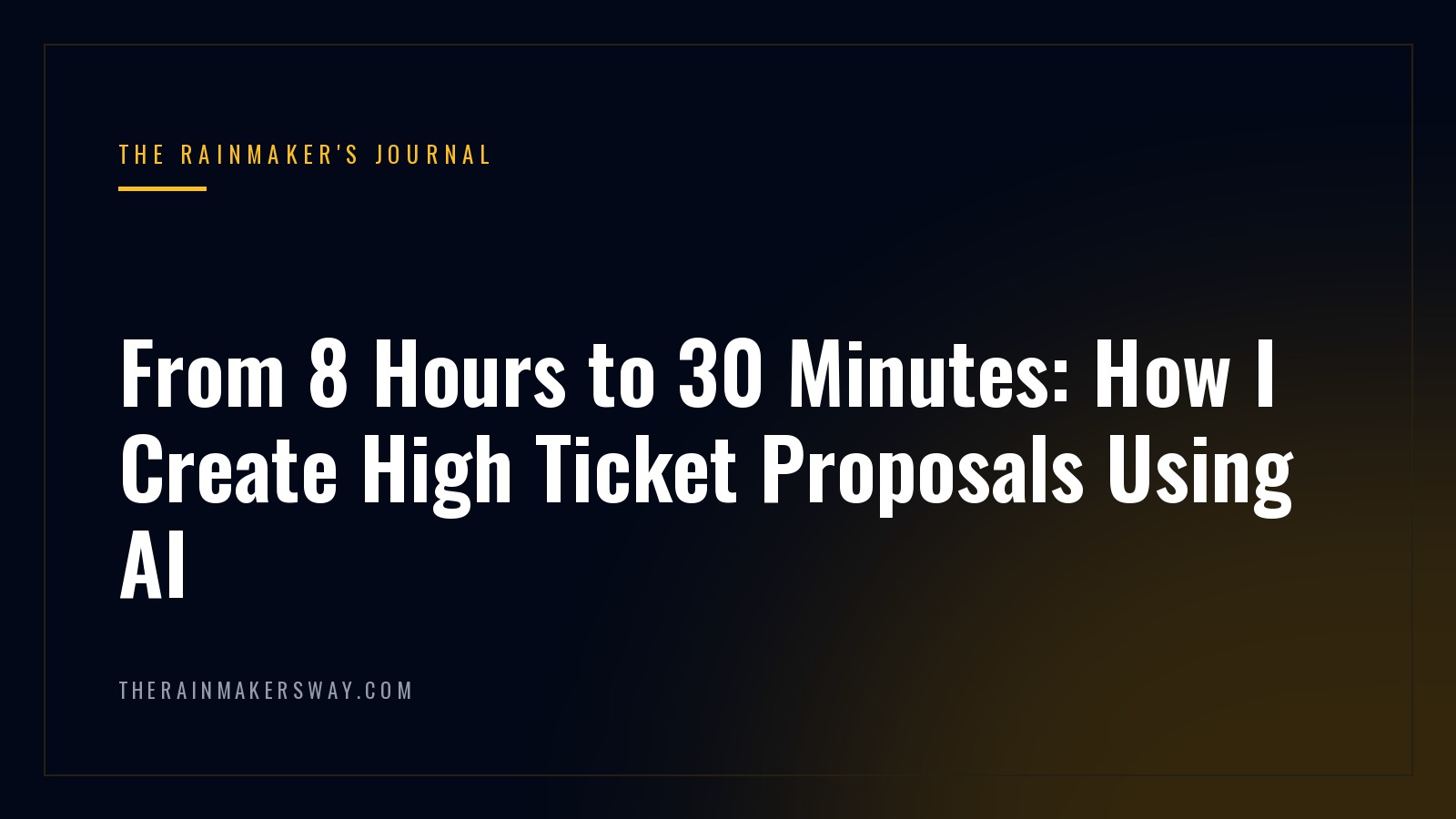 From 8 Hours to 30 Minutes: How I Create High Ticket Proposals Using AI