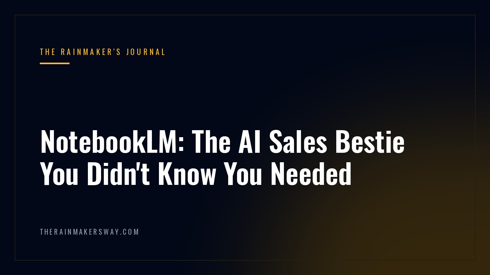 NotebookLM: The AI Sales Bestie You Didn’t Know You Needed