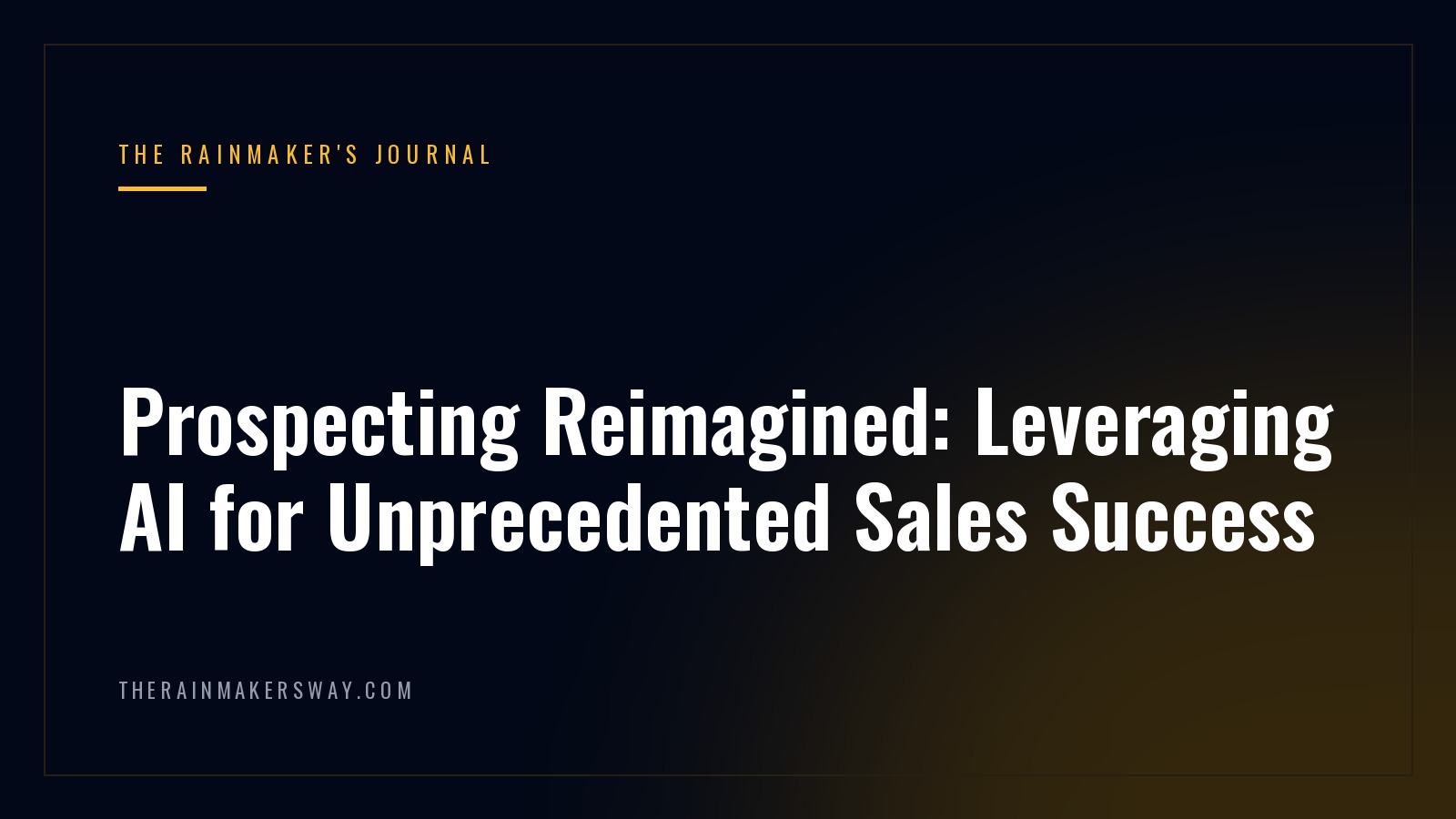 Prospecting Reimagined: Leveraging AI for Unprecedented Sales Success